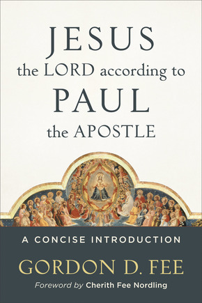 Gordon Fee: Jesus the Lord according to Paul the Apostle, reviewed by Craig S. Keener