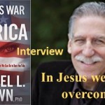 In Jesus we have overcome, an interview with Michael Brown