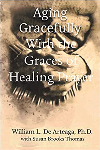 William De Arteaga: Aging Gracefully with the Graces of Healing Prayer