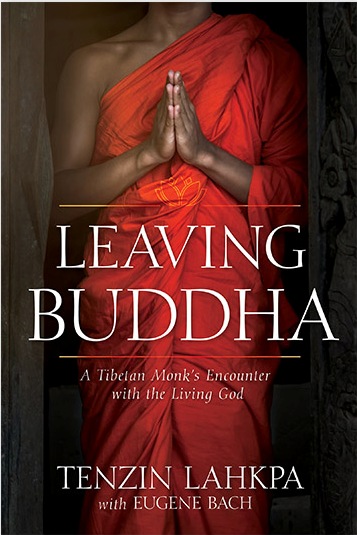 Tenzin Lahkpa and Eugene Bach: Leaving Buddha: A Tibetan Monk’s Encounter with the Living God