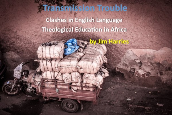 Transmission Trouble: Clashes in English Language Theological Education in Africa