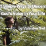3 Simple Ways to Discern God's Voice In Your Life