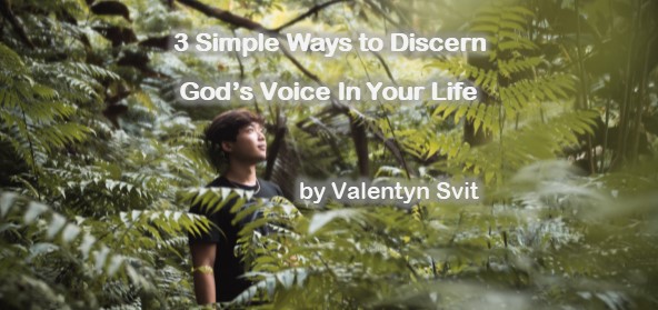 3 Simple Ways to Discern God's Voice In Your Life