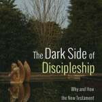 Gary Tyra: The Dark Side of Discipleship