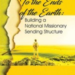 To the Ends of the Earth: Building a National Missionary Sending Structure