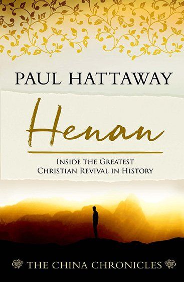 Paul Hattaway: Henan: Inside the Greatest Christian Revival in History