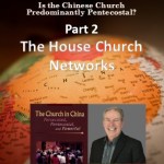 Robert Menzies: Is the Chinese Church Predominantly Pentecostal? Part 2: The House Church Networks