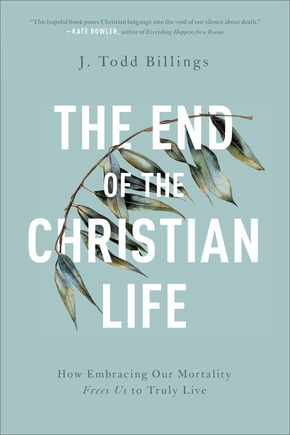 J. Todd Billings: The End of the Christian Life