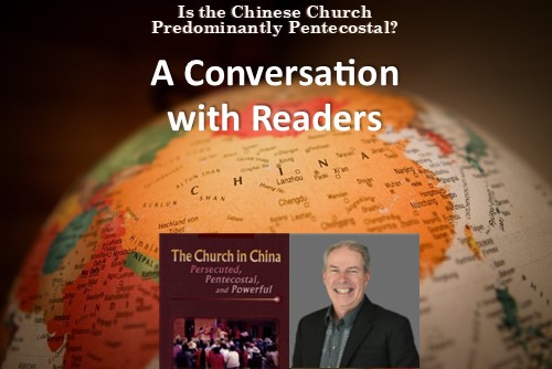 Robert Menzies: Is the Chinese Church Predominantly Pentecostal? Conversation with readers