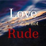 Love Is Not Rude!