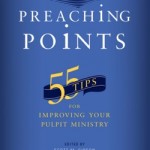 Preaching Points: 55 Tips for Improving Your Pulpit Ministry
