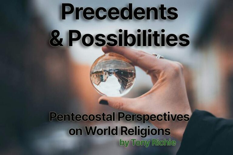 Precedents and Possibilities: Pentecostal Perspectives on World Religions