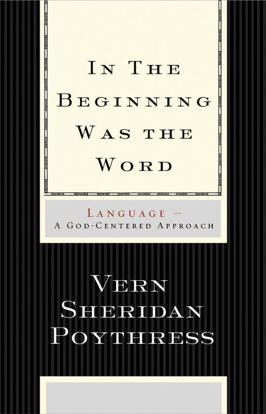 Vern Sheridan Poythress, In the Beginning Was the Word