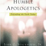 John Stackhouse: Humble Apologetics