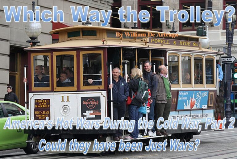Which Way the Trolley: America’s Hot Wars During the Cold War, Part 2