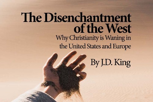 The Disenchantment of the West: Why Christianity is Waning in the United States and Europe