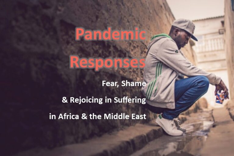 Pandemic Responses: Fear, Shame, and Rejoicing in Suffering in Africa and the Middle East