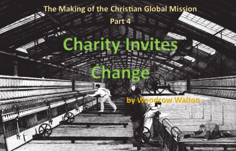 The Making of the Christian Global Mission, Part 4: Charity Invites Change