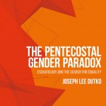 Joseph Lee Dutko: The Pentecostal Gender Paradox