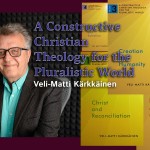 Veli-Matti Karkkainen: Constructive Christian Theology for the Pluralistic World